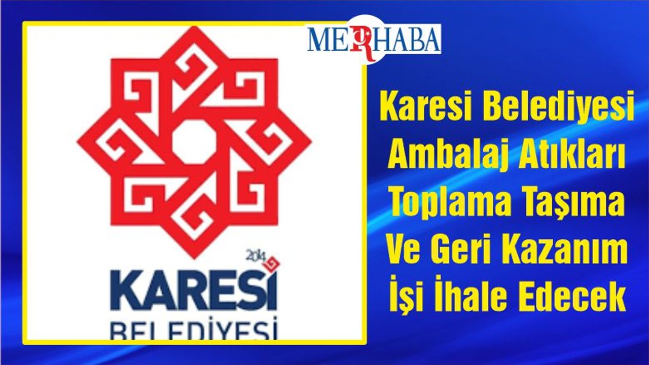 Karesi Belediyesi Ambalaj Atıkları Toplama Taşıma Ve Geri Kazanım İşi İhale Edecek