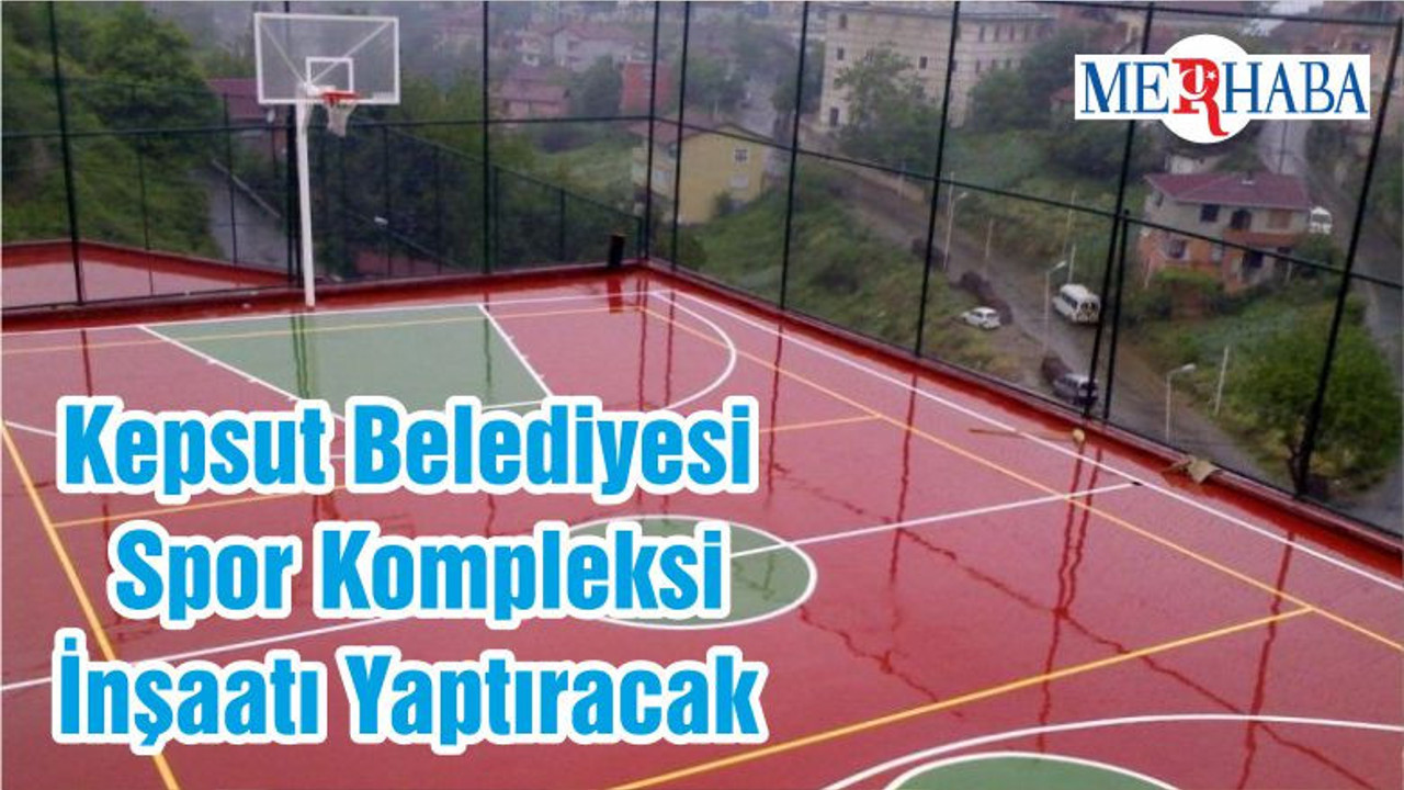 Kepsut Belediyesi Spor Kompleksi İnşaatı Yaptıracak
