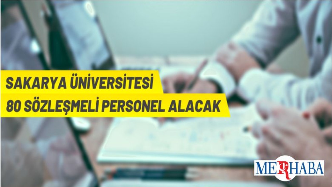 Sakarya Üniversitesi 80 Sözleşmeli Personel Alacak