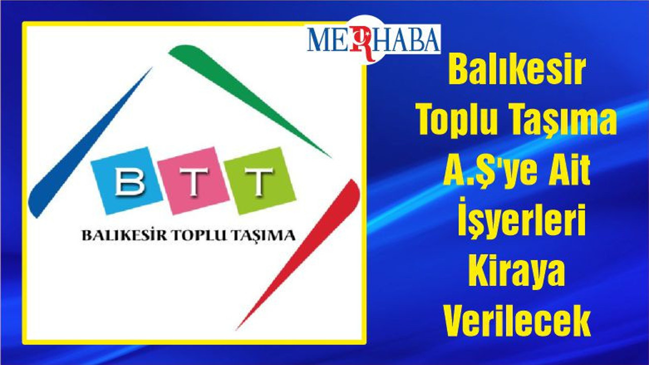 Balıkesir Toplu Taşıma A.Ş'ye Ait İşyerleri Kiraya Verilecek