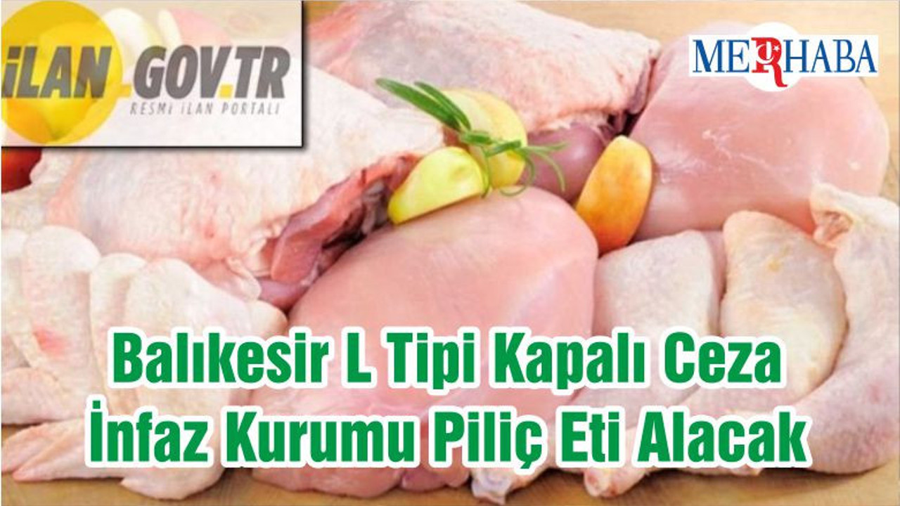 Balıkesir L Tipi Kapalı Ceza İnfaz Kurumu Piliç Eti Alacak
