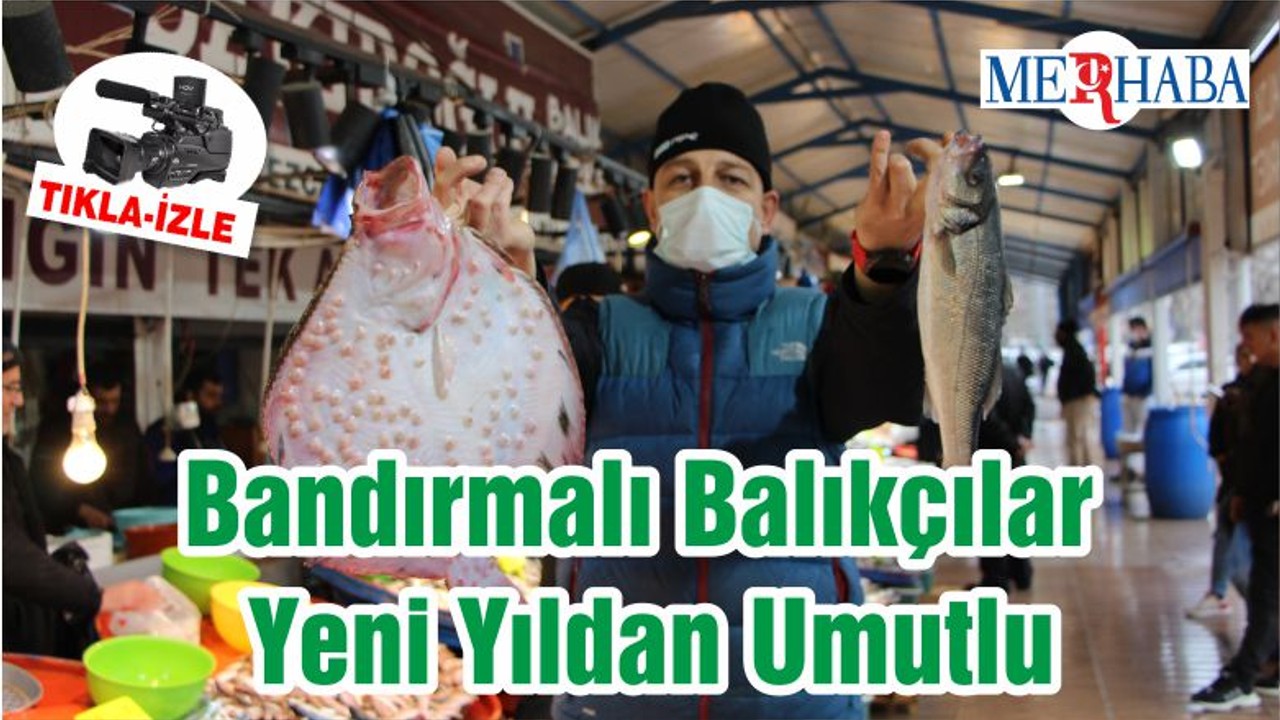 Bandırmalı Balıkçılar Yeni Yıldan Umutlu