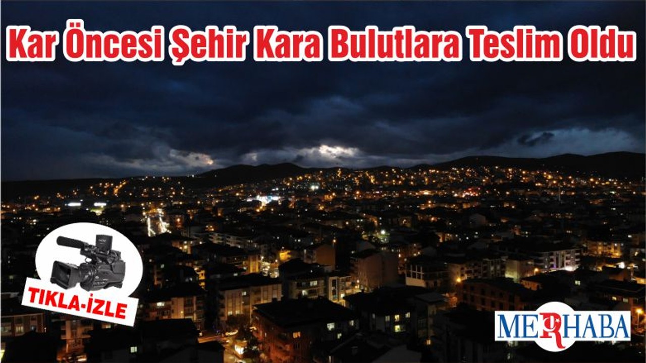 Kar Öncesi Şehir Kara Bulutlara Teslim Oldu