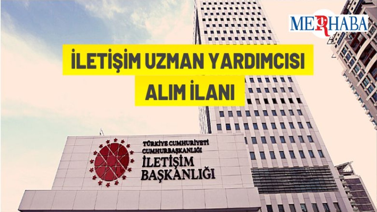 İletişim Uzman Yardımcısı Alım İlanı