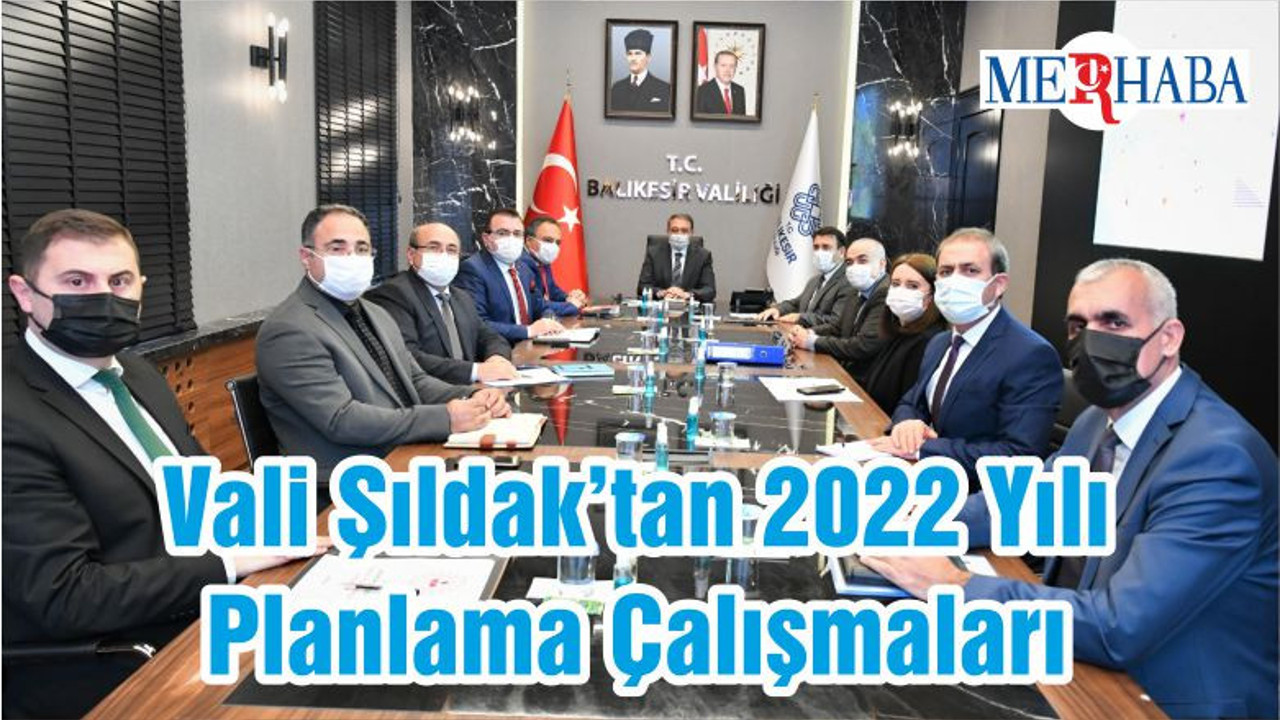 Vali Şıldak’tan 2022 Yılı Planlama Çalışmaları