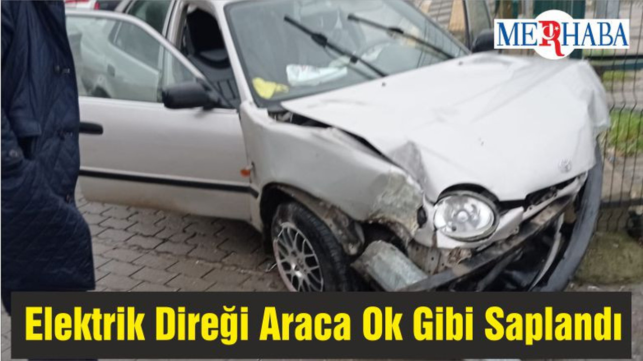 Elektrik Direği Araca Ok Gibi Saplandı