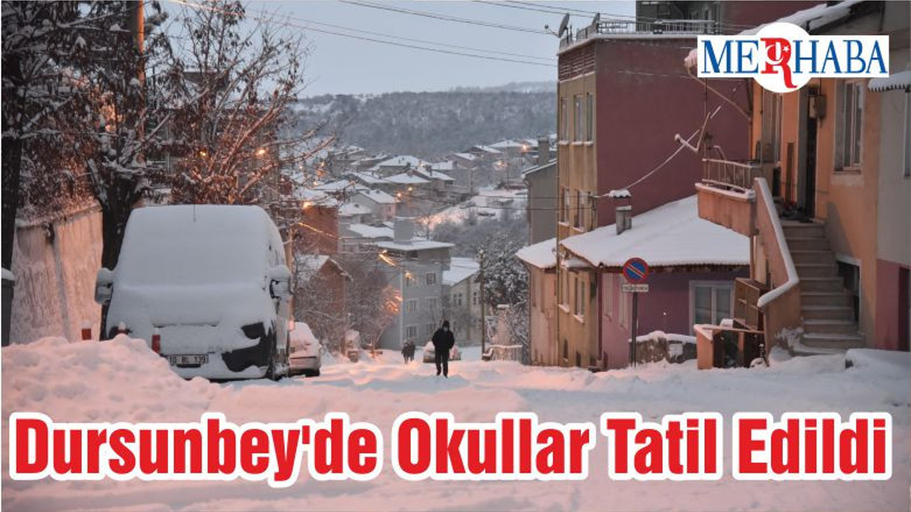 Dursunbey'de Okullar Tatil Edildi