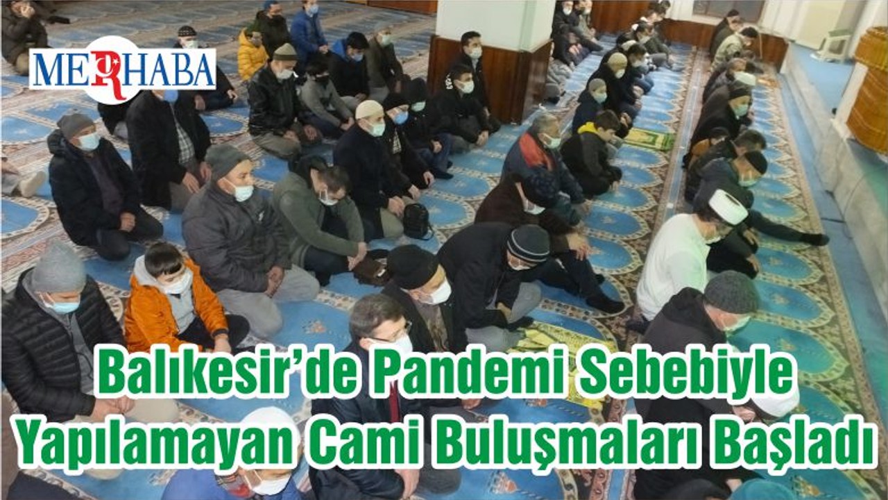 Balıkesir’de Pandemi Sebebiyle Yapılamayan Cami Buluşmaları Başladı
