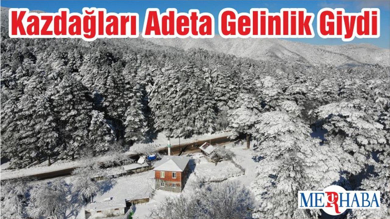 Kazdağları Adeta Gelinlik Giydi