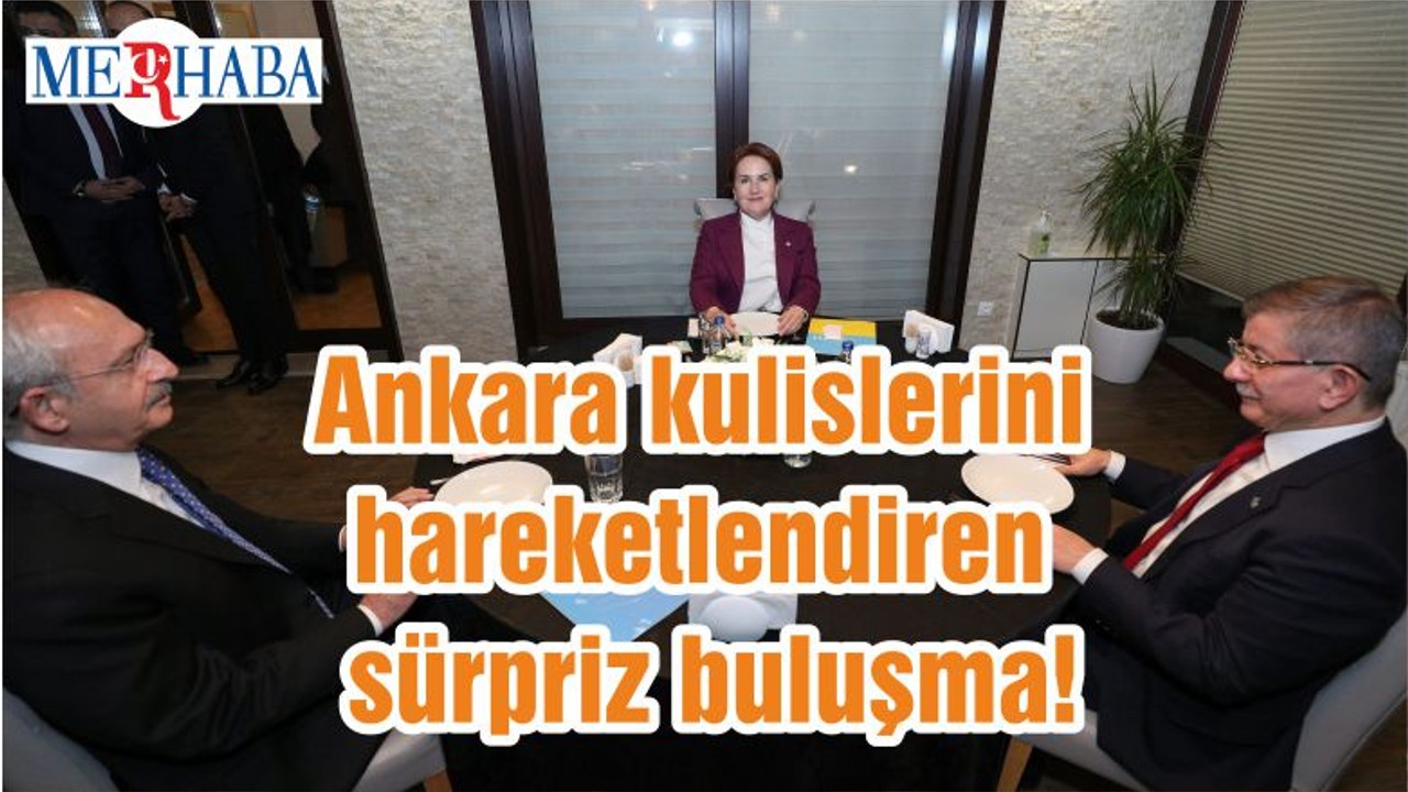 Ankara kulislerini hareketlendiren sürpriz buluşma!