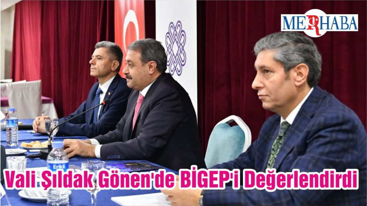 Vali Şıldak Gönen'de BİGEP'i Değerlendirdi