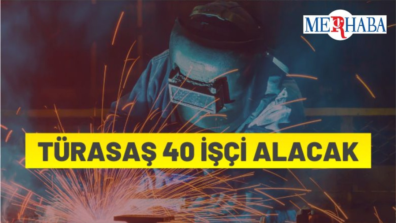 TÜRASAŞ'tan İşçi Alım İlanı