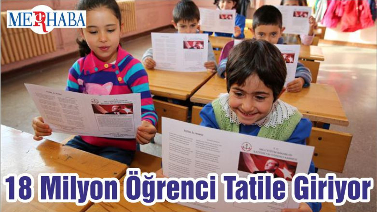18 Milyon Öğrenci Tatile Giriyor