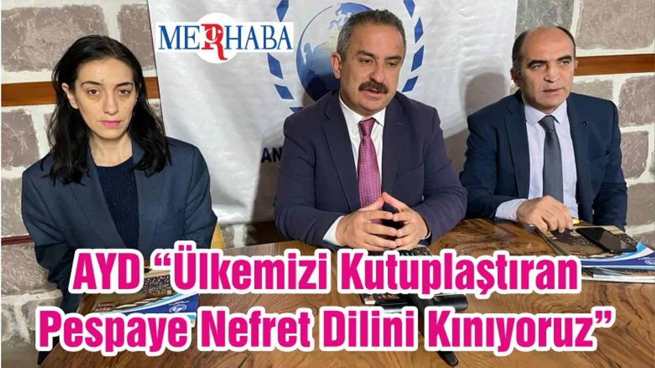 AYD “Ülkemizi Kutuplaştıran Pespaye Nefret Dilini Kınıyoruz”