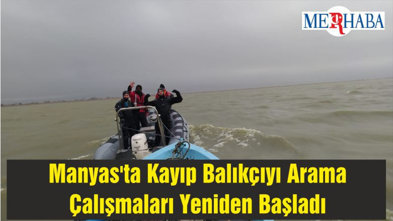 Manyas'ta Kayıp Balıkçıyı Arama Çalışmaları Yeniden Başladı