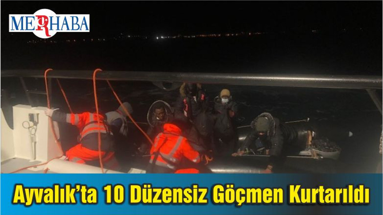 Ayvalık’ta 10 Düzensiz Göçmen Kurtarıldı