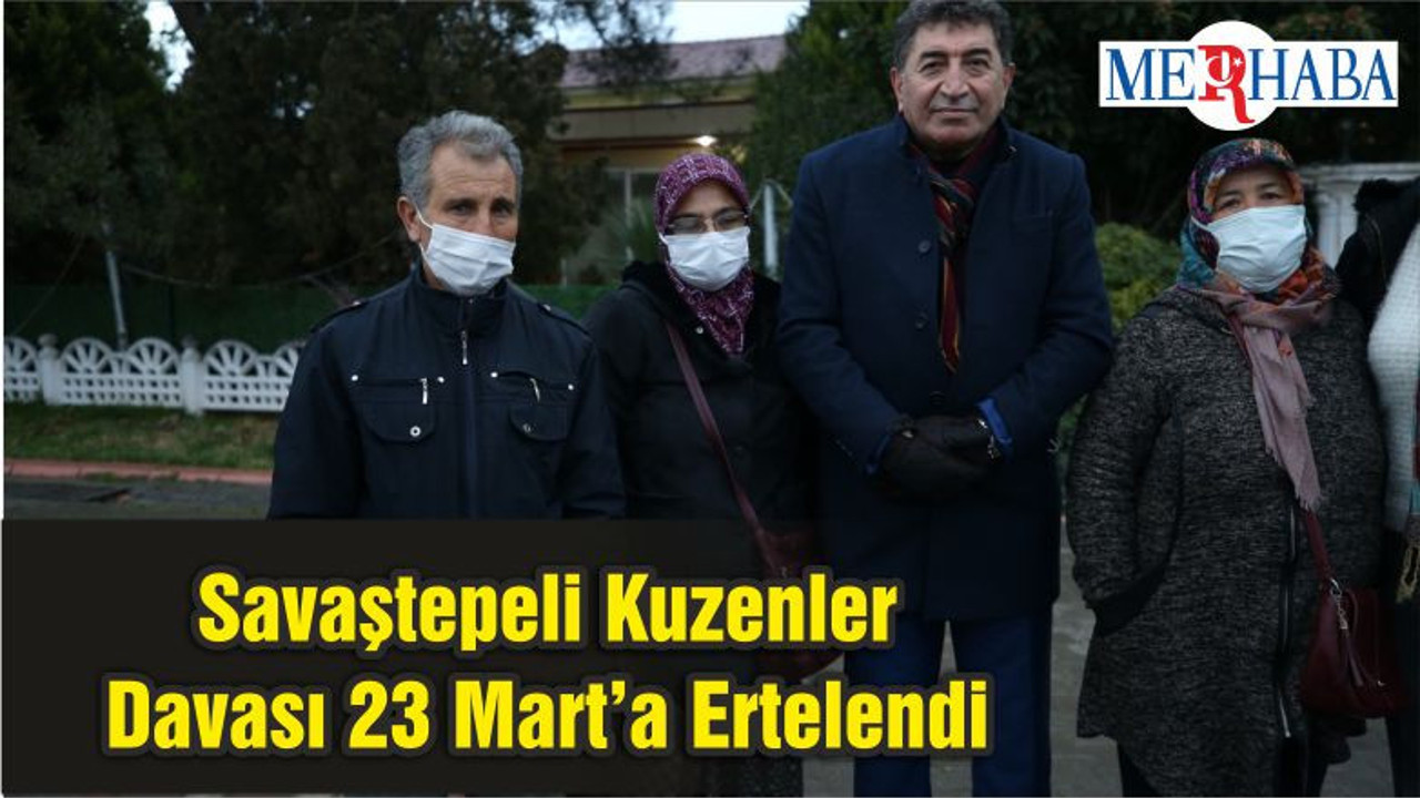 Savaştepeli Kuzenler Davası 23 Mart’a Ertelendi