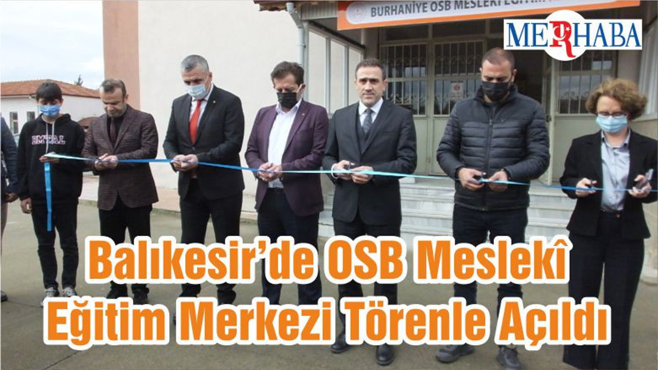 Balıkesir’de OSB Meslekî Eğitim Merkezi Törenle Açıldı