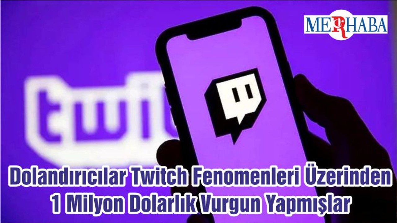 Dolandırıcılar Twitch Fenomenleri Üzerinden 1 Milyon Dolarlık Vurgun Yapmışlar