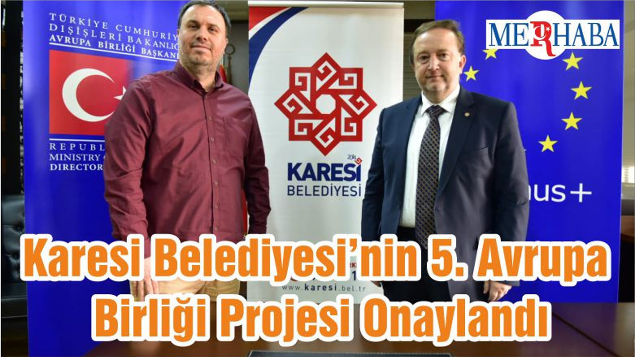 Karesi Belediyesi’nin 5. Avrupa Birliği Projesi Onaylandı