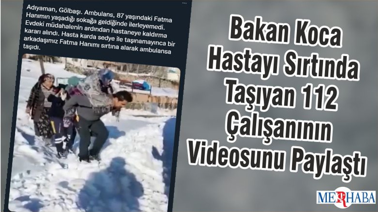 Bakan Koca Hastayı Sırtında Taşıyan 112 Çalışanının Videosunu Paylaştı