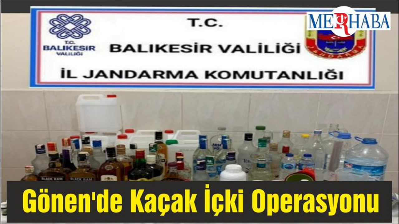 Gönen'de Kaçak İçki Operasyonu