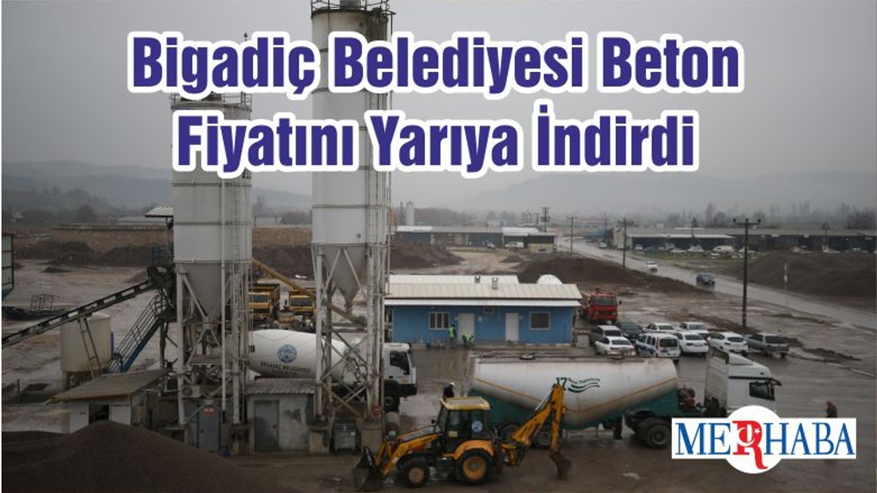Bigadiç Belediyesi Beton Fiyatını Yarıya İndirdi