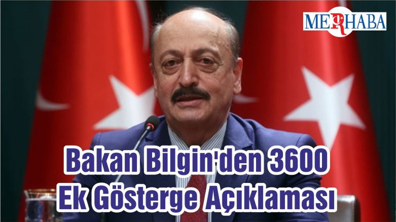 Bakan Bilgin'den 3600 Ek Gösterge Açıklaması