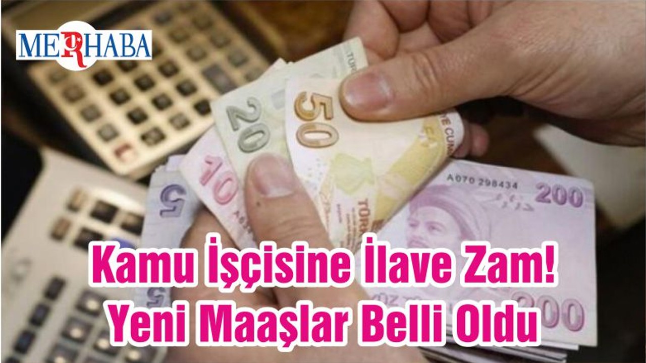 Kamu İşçisine İlave Zam! Yeni Maaşlar Belli Oldu