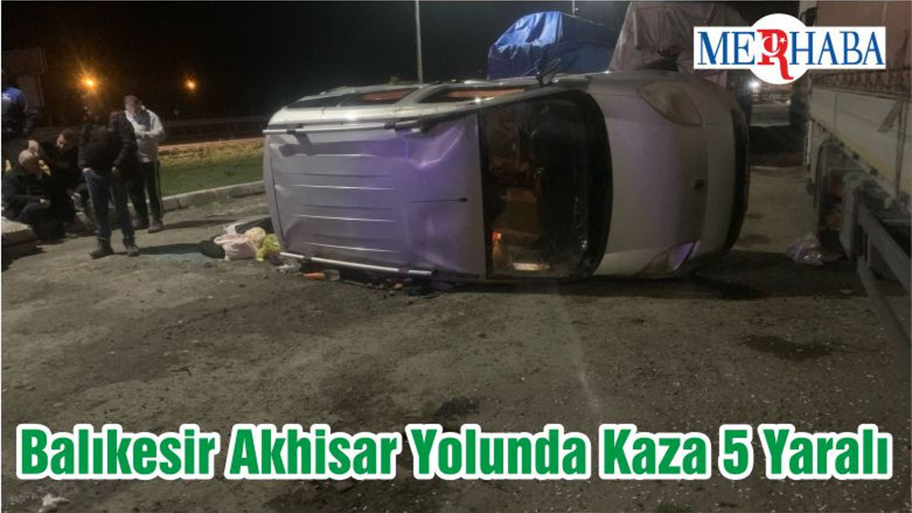 Balıkesir Akhisar Yolunda Kaza 5 Yaralı