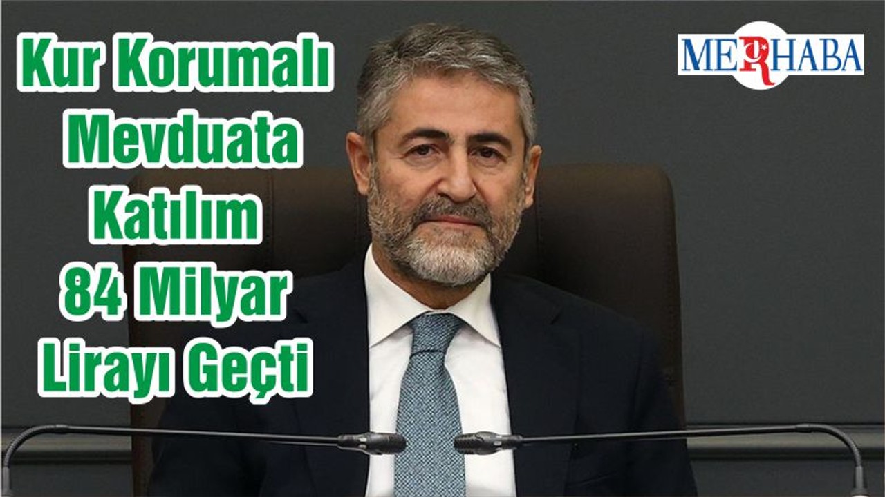 Kur Korumalı Mevduata Katılım 84 Milyar Lirayı Geçti