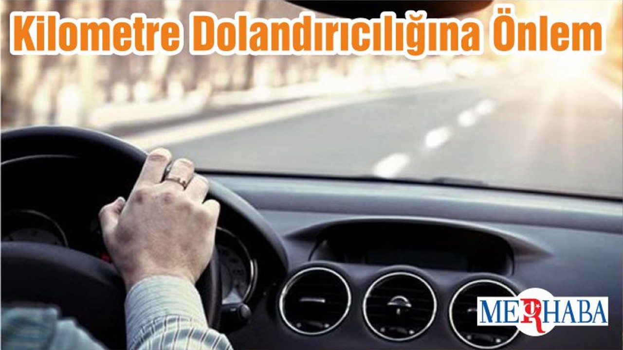 Kilometre Dolandırıcılığına Önlem