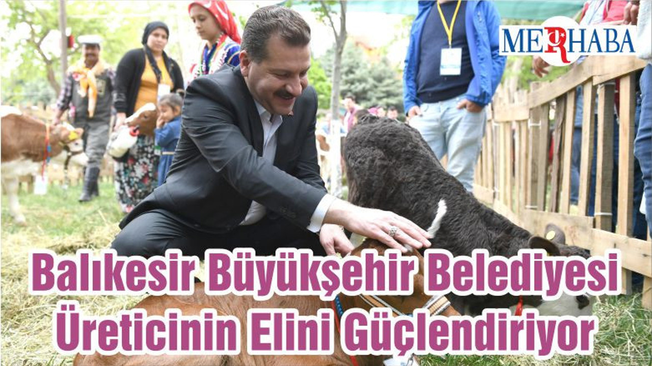 Balıkesir Büyükşehir Belediyesi Üreticinin Elini Güçlendiriyor
