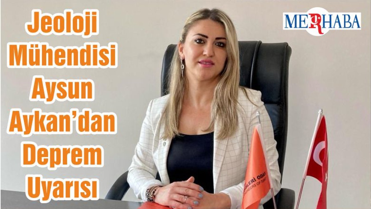 Jeoloji Mühendisi Aysun Aykan’dan Deprem Uyarısı