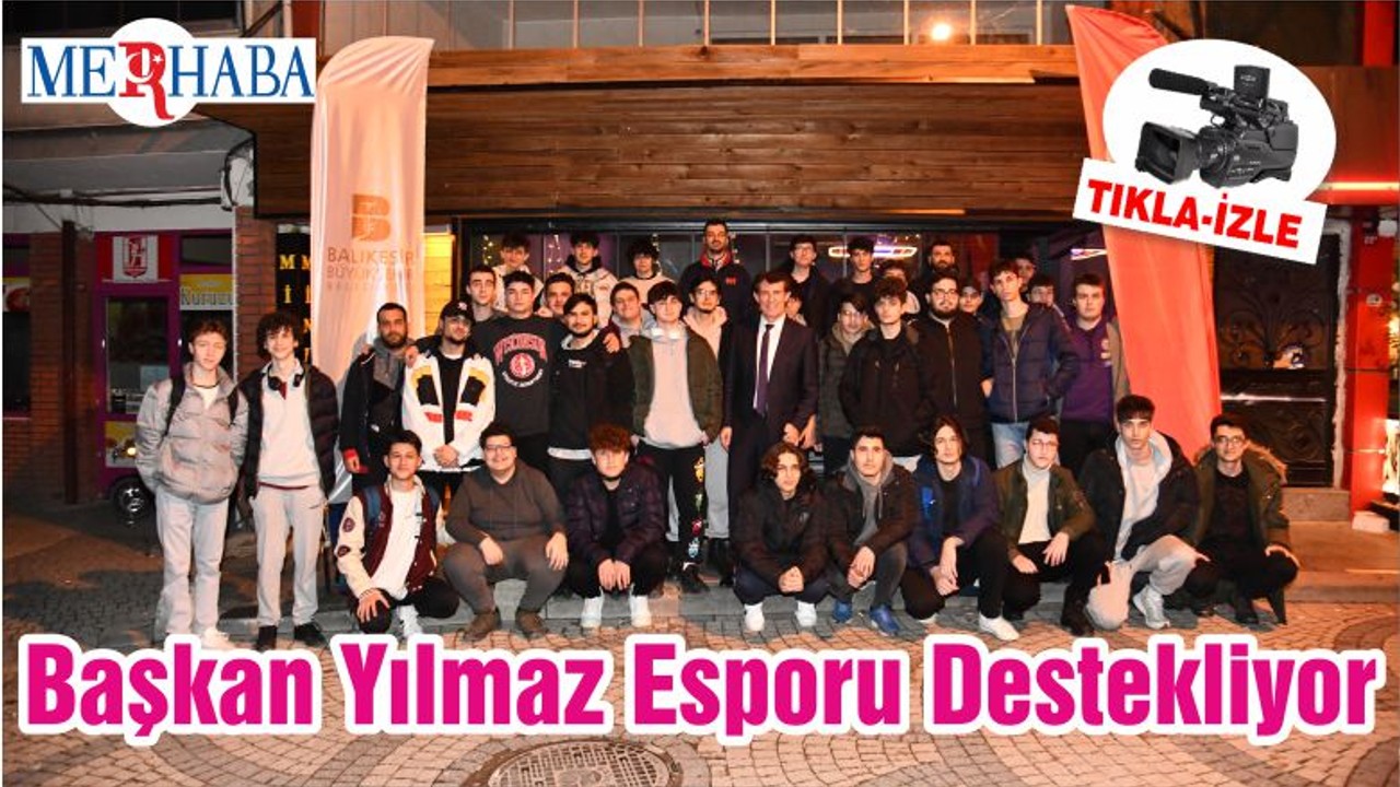 Başkan Yılmaz Esporu Destekliyor