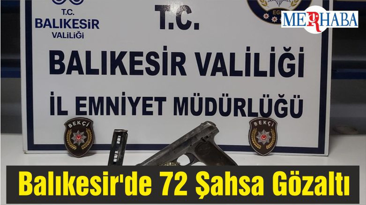 Balıkesir'de 72 Şahsa Gözaltı