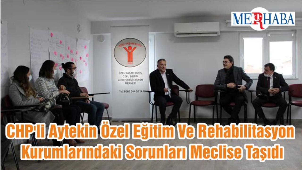 CHP'li Aytekin Özel Eğitim Ve Rehabilitasyon Kurumlarındaki Sorunları Meclise Taşıdı