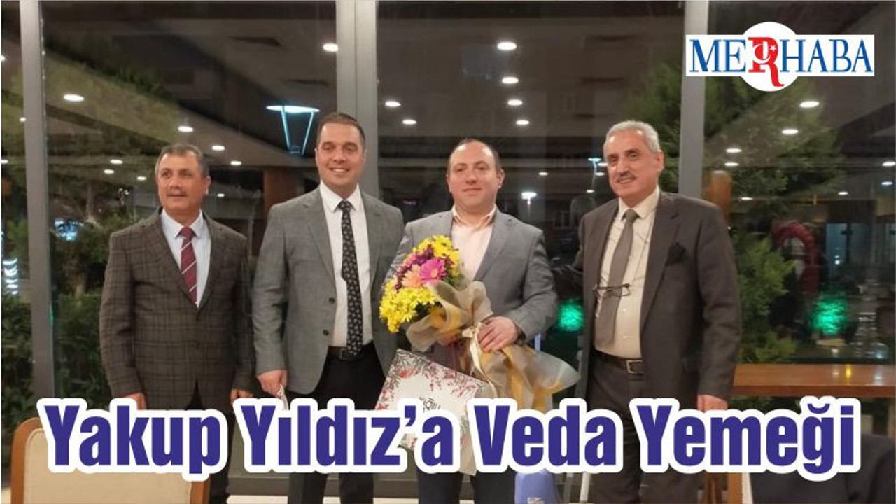 Yakup Yıldız’a Veda Yemeği
