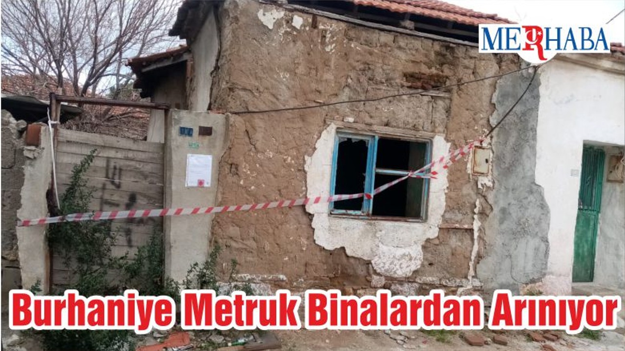 Burhaniye Metruk Binalardan Arınıyor
