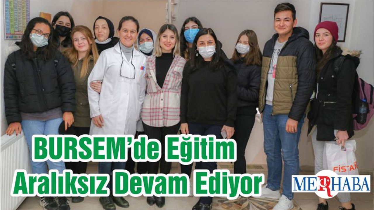 BURSEM’de Eğitim Aralıksız Devam Ediyor