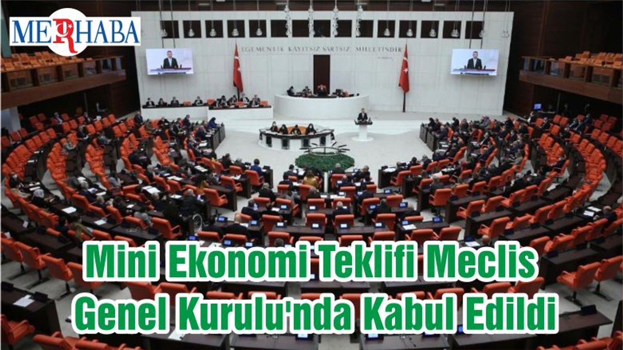 Mini Ekonomi Teklifi Meclis Genel Kurulu'nda Kabul Edildi