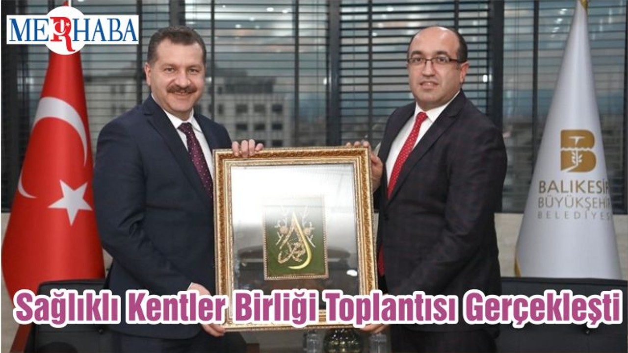 Sağlıklı Kentler Birliği Toplantısı Gerçekleşti