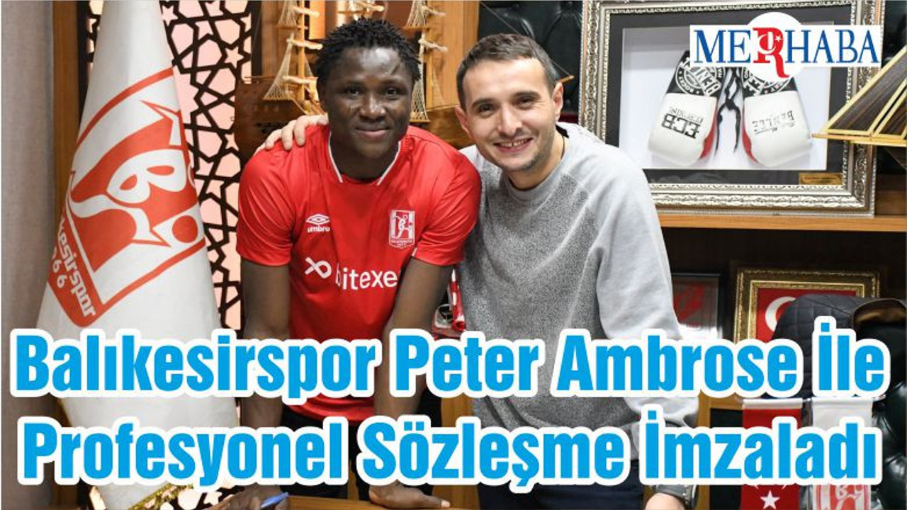 Balıkesirspor Peter Ambrose İle Profesyonel Sözleşme İmzaladı
