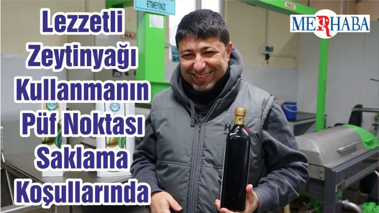 Lezzetli Zeytinyağı Kullanmanın Püf Noktası Saklama Koşullarında