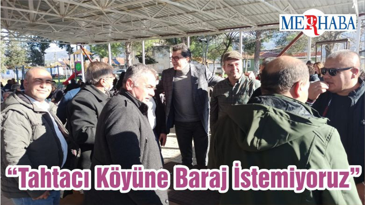 “Tahtacı Köyüne Baraj İstemiyoruz”