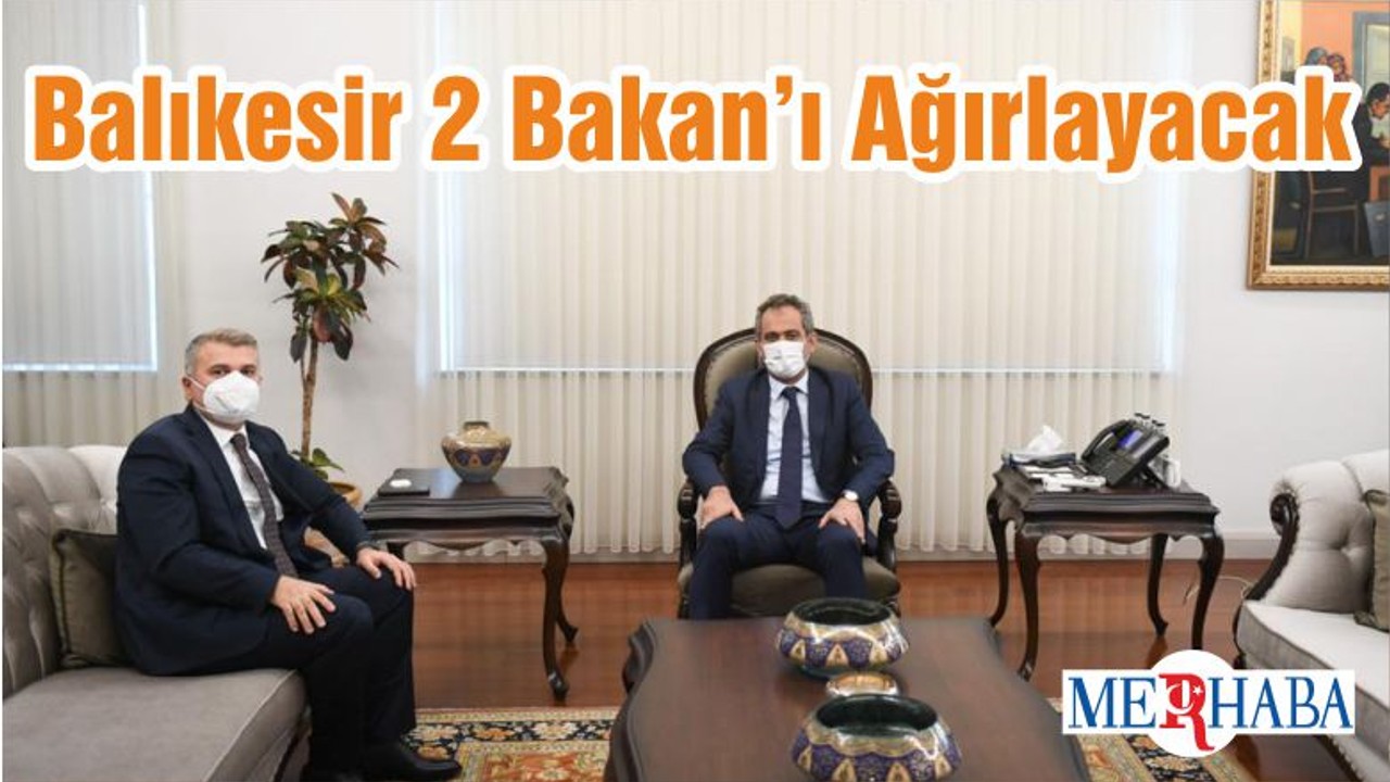 Balıkesir 2 Bakan’ı Ağırlayacak