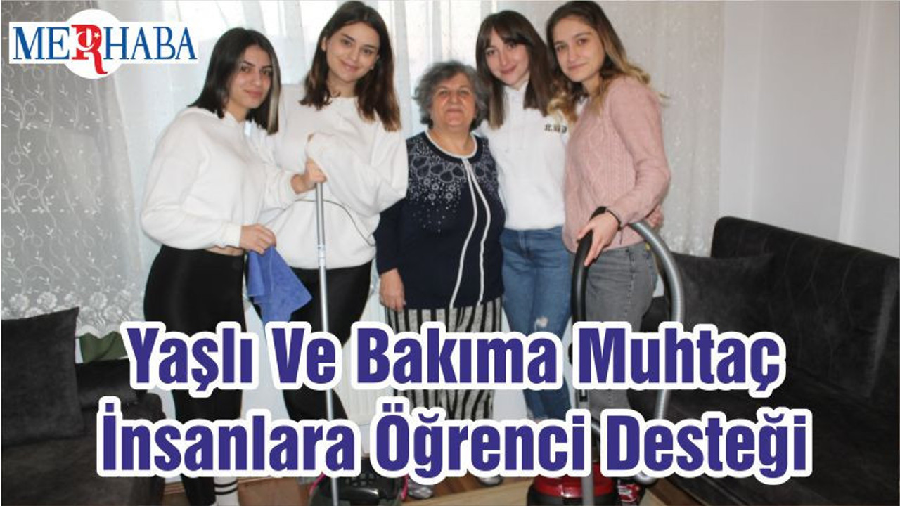 Yaşlı Ve Bakıma Muhtaç İnsanlara Öğrenci Desteği