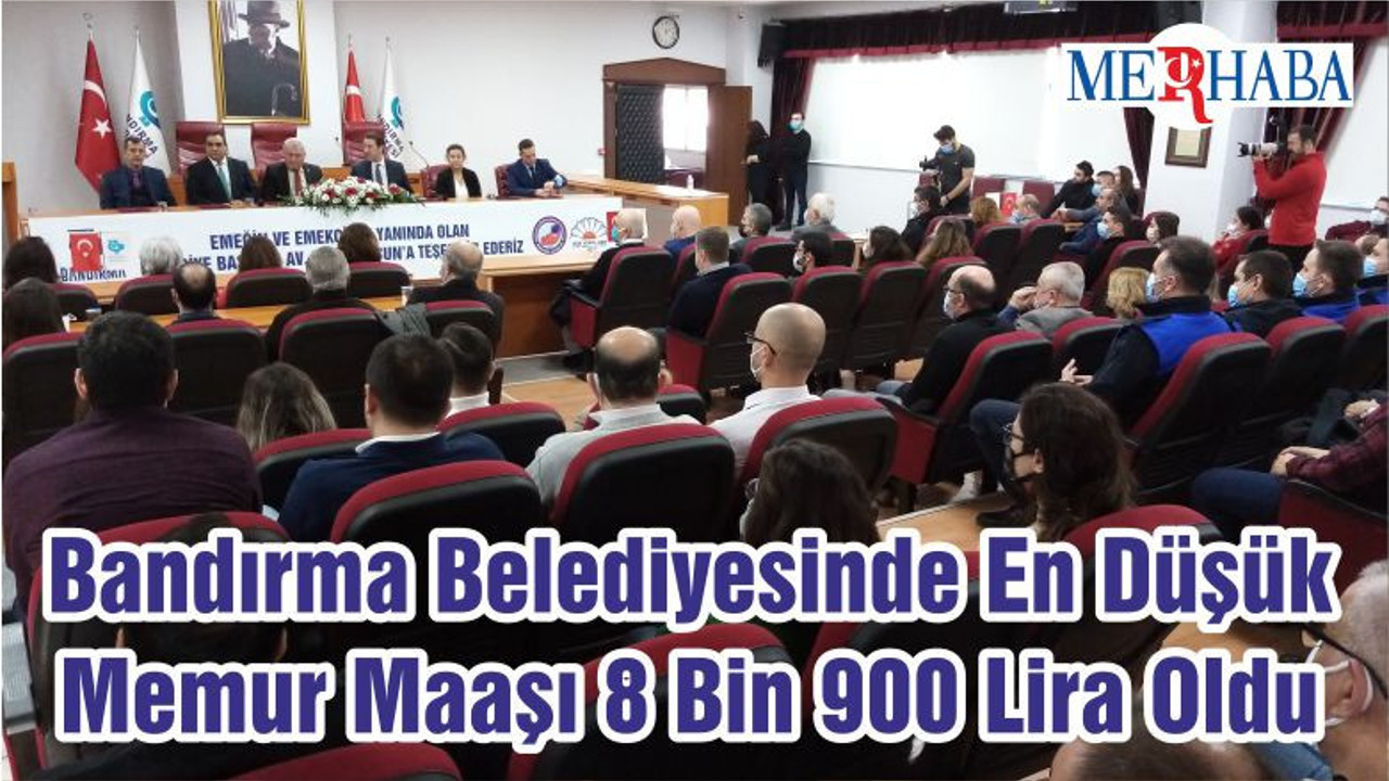 Bandırma Belediyesinde En Düşük Memur Maaşı 8 Bin 900 Lira Oldu