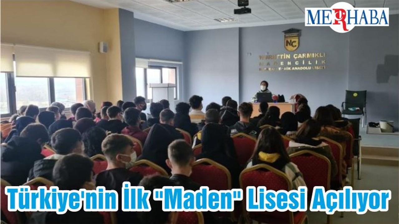 Türkiye'nin İlk "Maden" Lisesi Açılıyor