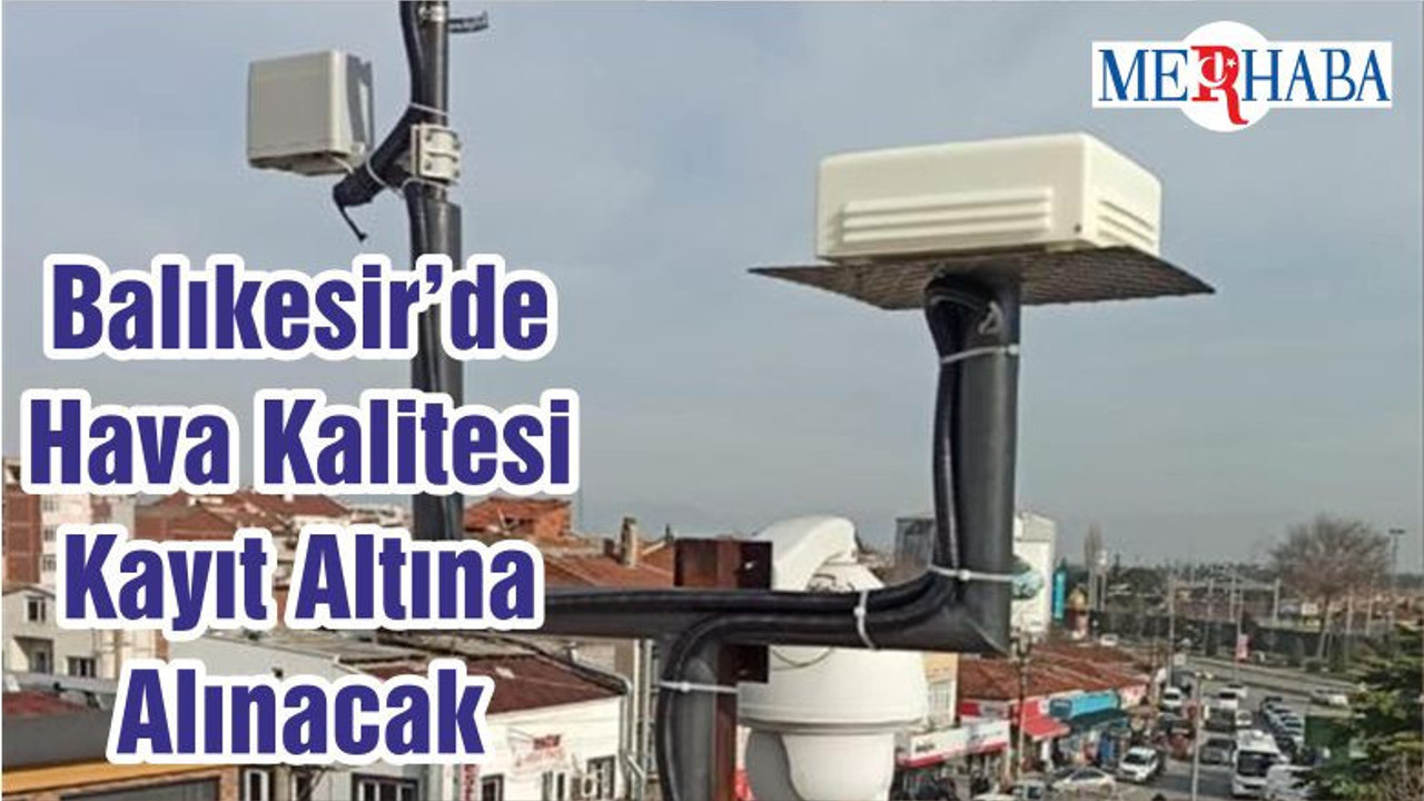 Balıkesir’de Hava Kalitesi Kayıt Altına Alınacak